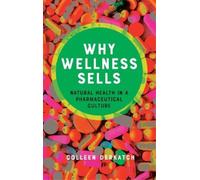 Colleen Derkatch Why Wellness Sells (Copertina rigida) Health Communication