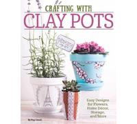 Colleen Dorsey Crafting with Clay Pots (Tascabile)