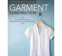Colleen Dorsey Illustrated Guide to Sewing: Garment Construction (Tascabile)