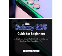 Colleen Dutton The Galaxy S25 Guide for Beginners (Tascabile)
