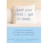 Colleen E. Carn Quiet Your Mind & Get to Sleep: Solutions to Insomni (Tascabile)