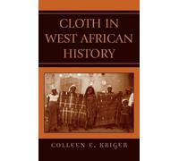 Colleen E. Kriger Cloth in West African History (Copertina rigida)
