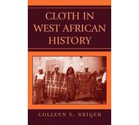Colleen E. Kriger Cloth in West African History (Tascabile)