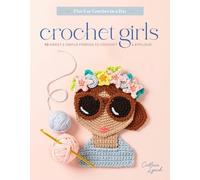 Crochet Girls: 10 Sweet & Simple Friends to Crochet & Appliqué