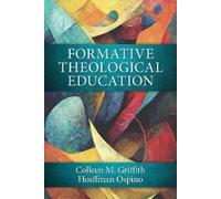 Colleen M. Griffith Formative Theological Education (Tascabile)