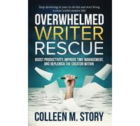 Colleen M Story Overwhelmed Writer Rescue (Tascabile)