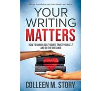 Colleen M Story Your Writing Matters (Tascabile)