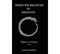 Colleen McMilla When We Believed in Dragons: 2 (Of Gods and Dragons (Tascabile)