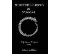 Colleen McMillan When We Believed in Dragons (Tascabile) Of Gods and Dragons
