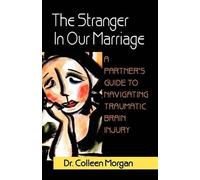 Colleen Morgan The Stranger in Our Marriage, a Partners Guide to Nav (Tascabile)
