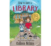 Colleen Nelson How to Save a Library (Tascabile)