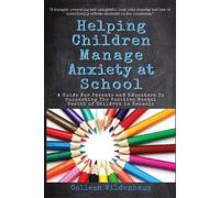 Colleen Renee Wildenhaus Helping Children Manage Anxiety at School (Tascabile)