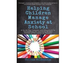 Colleen Renee Wildenhaus Helping Children Manage Anxiety at School (Tascabile)