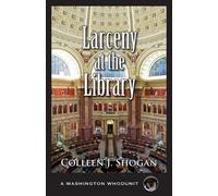 Colleen Shogan Larceny at the Library (Tascabile) Washington Whodunit