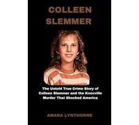 COLLEEN SLEMMER: The Untold True Crime Story of Colleen Slemmer and the Knoxville Murder That Shocked America