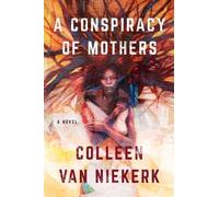 Colleen van Niekerk A Conspiracy of Mothers (Tascabile)