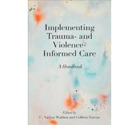 Colleen Varcoe Implementing Trauma- and Violence-Informed Care (Tascabile)