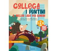 Collega i Puntini: Il Miglior Libro per Bambini. Collega i Punti in Ordine Numerico dal più Semplice a Quello più Difficile. Età da 3 ai 10 anni.: 1