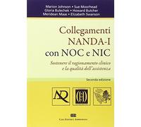 Collegamenti NANDA-I con NOC e NIC. Sostenere il ragionamento clinico e la qualità dell'assistenza