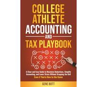 College Athlete Accounting and Tax Playbook: A Clear and Easy Guide to Maximize Deductions, Simplify Accounting, and Lower Stress Without Dropping the Ball-Even if You're New to the Game