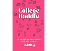 College Baddie: Tips, Side Quests, and Glow-Up Hacks for a College-Baddie-In-Progress