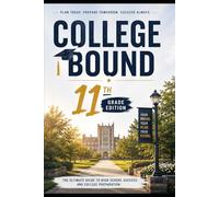 College Bound 11th Grade edition: Get Serious - Your Most Important Year