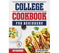 College Cookbook for Beginners: Smart, Simple Recipes and Tips to Cook Easy, Cheap, Healthy Meals with Limited Time, No Stress, and Minimal Equipment