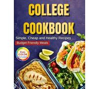 College Cookbook: Simple, Cheap And Healthy Recipes, Budget Friendly Meals