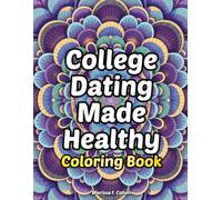 College Dating Made Easy Coloring Book: coloring book for relationship healing and growth