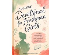 College Devotional for Freshman Girls: A weekly Bible study and prayer companion helping young women grow in faith and Christian virtues.