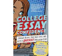 College Essay Confidence: Conquer Blocks, Free Your Voice, and Write a Knockout Application Essay
