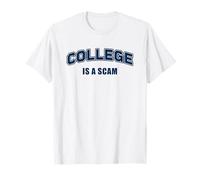 College is a Scam - Funny Sarcastic School Humor Maglietta