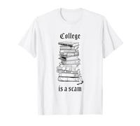 College is a Scam - Funny Sarcastic School Humor Maglietta