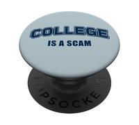 College is a Scam - Funny Sarcastic School Humor PopSockets PopGrip Adesivo
