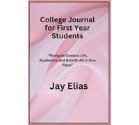 College Journal for First Year Students: Navigate Campus Life Academics and Growth All in One Place