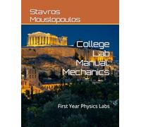 College Lab Manual: Mechanics: First Year Physics Labs