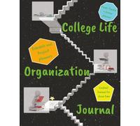 College Life Organization Journal: Designed to Help You Plan Better, Stress Less, and Live Fully in College | 8x10 105 pages |