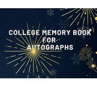 College Memory Book for Autographs: Autograph and Memory Book for Students | Celebrate Your Graduation with a Special Book for Notes, Wishes, and ... interior in 8.25 inches with 120 Pages