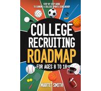 College Recruiting Roadmap: Step by Step Guide to Earning a College Sports Scholarship
