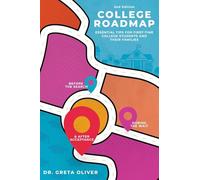 College Roadmap Essential Tips For First-Time College Students and Their Families (Second Edition): Essential Tips For First-Time College Students and Their Families