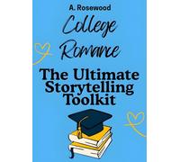 College Romance: The Ultimate Storytelling Toolkit