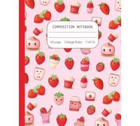College Ruled Composition Notebook: Adorable Strawberry and Dessert Pattern Cover. Cute Pink Fruit-Themed Journal for Girls, Tweens, and Teens. Ideal for School, Notes, and Journaling.