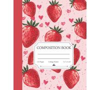 College Ruled Composition Notebook | Cute Pink Strawberry Design | Fun Gift for Students & Writers: Girly Aesthetic Journal or Diary for School, Notes, and Creative Writing