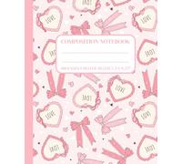 College Ruled Composition Notebook: Cutecore Aesthetic Journal for Classroom | Girly Pink Bows & Hearts | Cute Coquette School Supplies for Tweens, Teen Girls & High School Students