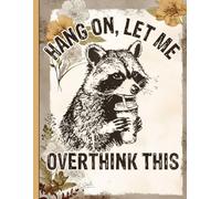 College Ruled Raccoon Notebook - Hang On Let Me Overthink This: Quirky Animal Themed Journal for Students, Office Notes, and Funny Gift for Coworkers