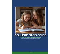Collège Sans Crise: Le Guide des Parents d'Enfants Dyslexiques