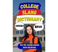 College Slang Dictionary: The Ultimate Guide to Campus Lingo