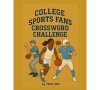 College Sports Fan's Crossword Book Challenge: Puzzles dedicated to top schools sports programs