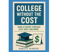College Without the Cost: Earn a Degree Through CLEP, DSST, and More