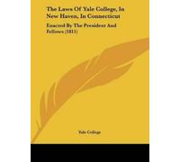 College Yale Colleg The Laws of Yale College, in New Haven, (Copertina rigida)